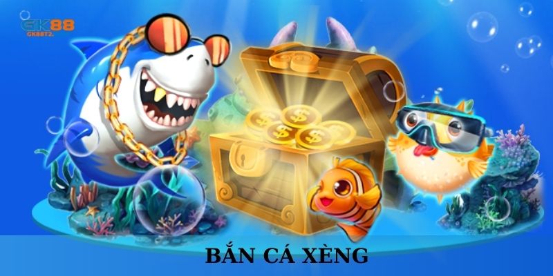 Bắn Cá Xèng - Bùng Nổ Rực Rỡ Đại Dương Xanh Cùng GK88