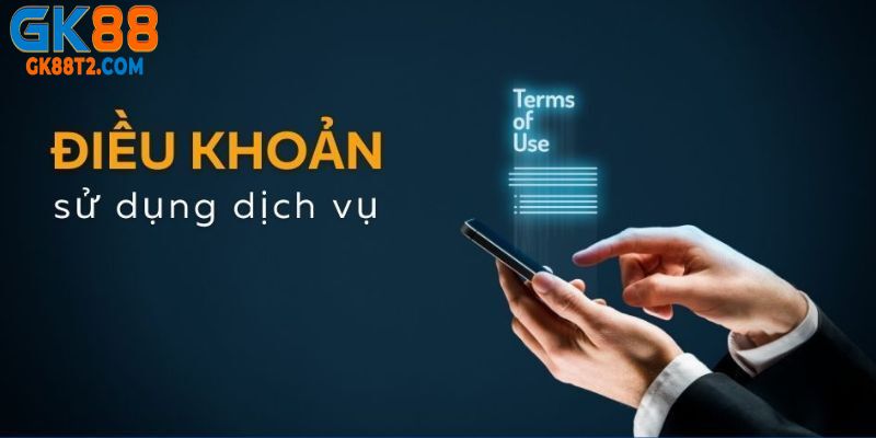 Điều khoản dịch vụ tại GK88 đóng vai trò không thể thiếu