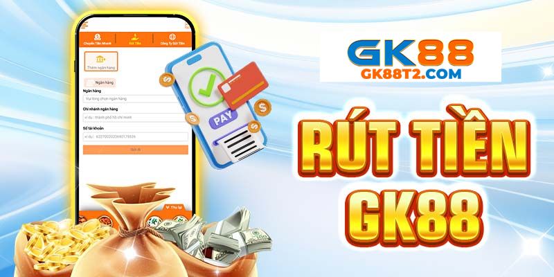 Những cách thức cho hội viên thực hiện rút tiền GK88